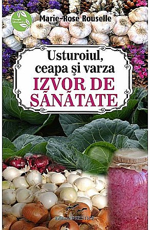Sănătate și stil de viață - Usturoiul,ceapa si varza – Marie-Rose Rouselle