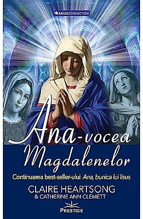 Cărți - Ana, vocea Magdalenelor – Claire Heartsong, Catherine Clemett
