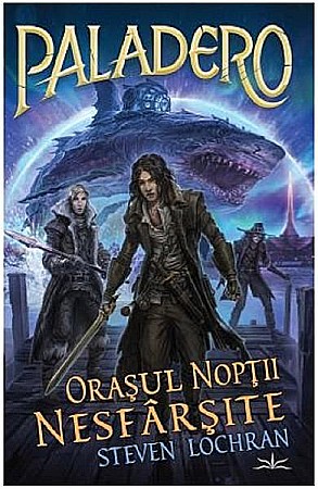 Cărți - Paladero: Orașul nopții nesfârșite — Steven Lochran