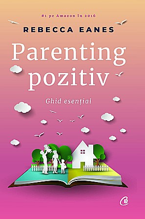 Parenting și educație - Parenting pozitiv – Rebecca Eanes