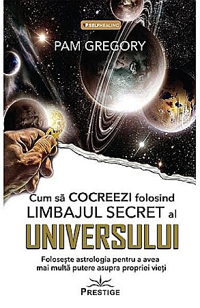Religie și spiritualitate - Limbajul secret al universului – Pam Gregory