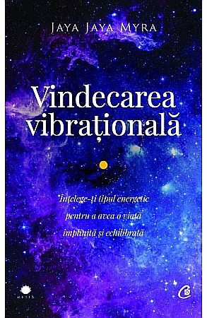 Cărți - Vindecarea vibrationala – Jaya Jaya Myra