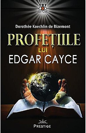 Religie și spiritualitate - Profetiile lui Edgar Cayce – Dorothee Koechlin De Bizemont