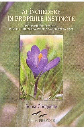 Religie și spiritualitate - Ai incredere in propriile instincte – Sonia Choquette