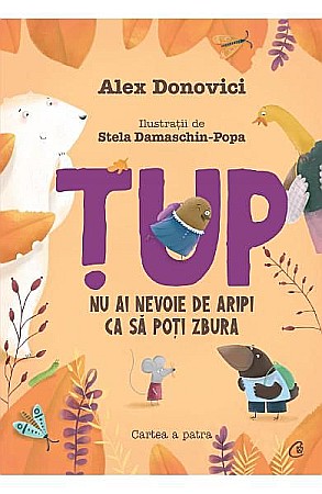 Cărți pentru copii - Tup. Nu ai nevoie de aripi ca să poți zbura — Alex Donovici