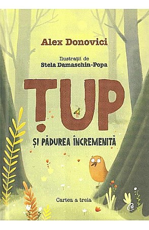 Cărți pentru copii - Tup și pădurea încremenită — Alex Donovici