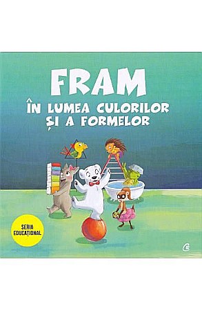Cărți pentru copii - Fram în lumea culorilor și a formelor — Anca Stănescu, Iulia Burtea