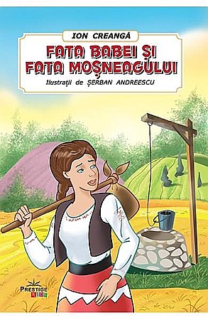 Cărți - Fata babei și fata moșneagului — Ion Creangă