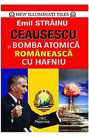 Istorie și științe sociale - Ceausescu si bomba atomica – Emil Strainu