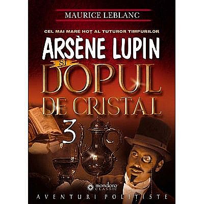 Povești și ficțiune pentru copii - Arsene Lupin si dopul de cristal - Maurice LeBlanc
