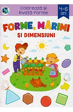 Cărți - Forme, mărimi și dimensiuni 4–6 ani. Colorează și învăță forme