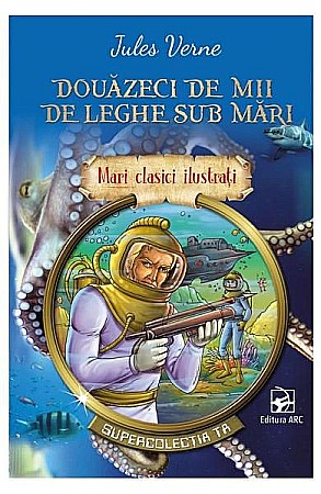 Cărți - Mari clasici ilustrați: Douăzeci de mii de leghe sub mări – Jules Verne