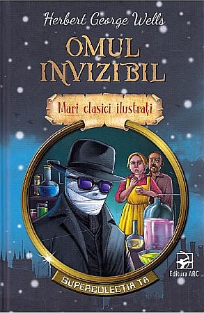 Povești și ficțiune pentru copii - Mari clasici ilustrați: Omul invizibil – H.G. Wells