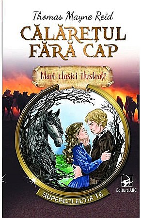 Cărți - Mari clasici ilustrați: Călărețul fără cap – Thomas Mayne Reid