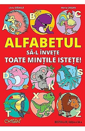 Cărți ilustrate și interactive - Alfabetul să-l învețe toate mințile istețe – Liviu Stănilă, Horia Crișan