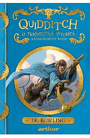 Cărți pentru copii - Universul Harry Potter: Quidditch, o perspectivă istorică – J.K. Rowling