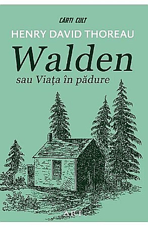 Biografii și memorii - Walden sau viata in padure – Henry David Thoreau