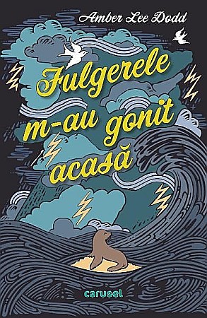 Povești și ficțiune pentru copii - Fulgerele m-au gonit acasă – Amber Lee Dodd