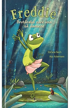Povești și ficțiune pentru copii - Freddie, brotăcelul care voia să danseze – Stefanie Reich, Anja Ackermann 