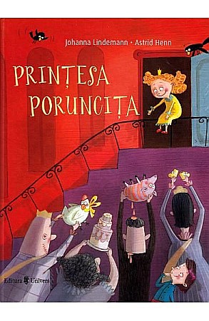 Povești și ficțiune pentru copii - Prințesa poruncită – Johanna Lindemann, Astrid Henn