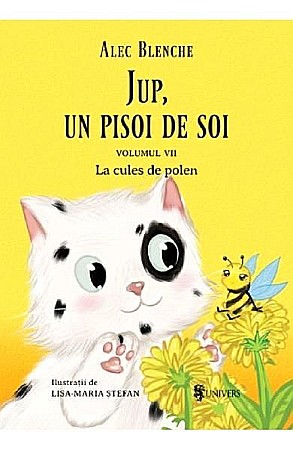 Povești și ficțiune pentru copii - Jup, un pisoi de soi – Vol. VII: La cules de polen – Alec Blenche, Lisa-Maria Ștefan 