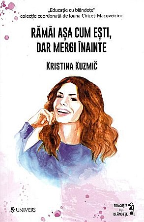 Cărți - Ramai asa cum esti, dar mergi inainte – Kristina Kuzmic