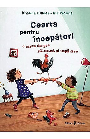 Povești și ficțiune pentru copii - Cearta pentru începători – Kristina Dumas, Ina Worms 