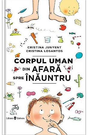 Cărți - Corpul uman din afară spre înăuntru – Cristina Junyent, Cristina Losantos
