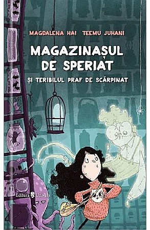 Povești și ficțiune pentru copii - Magazinașul de speriat și teribilul praf de scărpinat – Magdalena Hai, Teemu Juhani