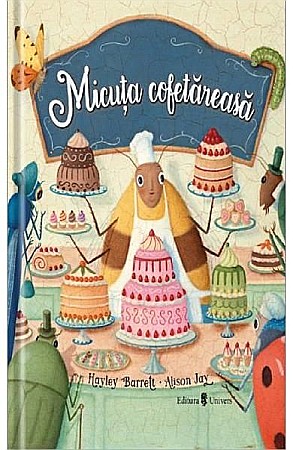 Povești și ficțiune pentru copii - Micuța cofetară – Hayley Barrett, Alison Jay