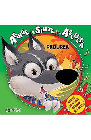 Cărți ilustrate și interactive - Atinge, simte, ascultă – Pădurea