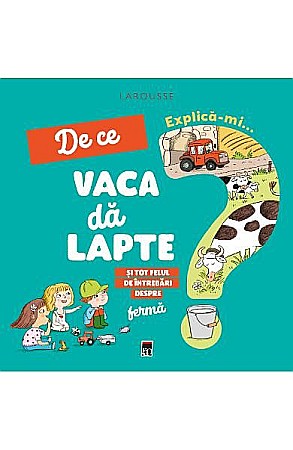 Cărți - Explică-mi de ce vaca dă lapte – Josephine Sauvage