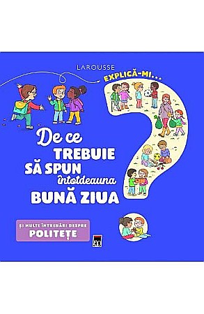 Cărți - Explică-mi de ce trebuie să spun întotdeauna – Agnes Besson