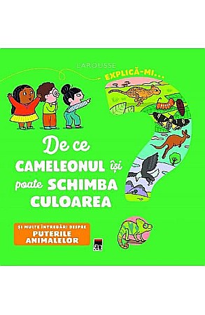 Cărți - Explică-mi de ce cameleonul își poate schimba culoarea – Emmanuelle Kecir-Lepetit 