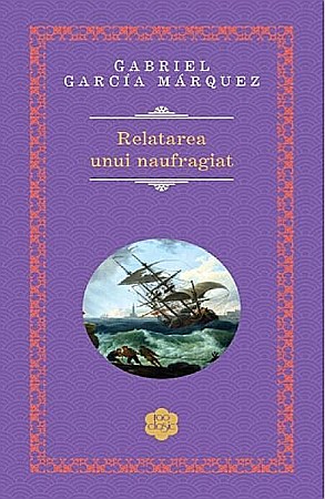 Cărți - Relatarea unui naufragiat – Gabriel Garcia Marquez