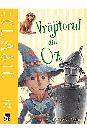 Povești și ficțiune pentru copii - Mini-vrăjitorul din Oz – L. Frank Baum, Amerigo Pinelli