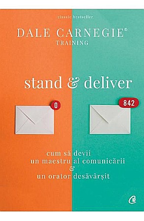 Afaceri și economie - Stand&deliver – Dale Carnegie