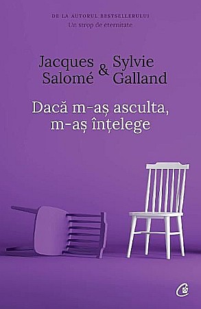 Cărți - Daca m-as asculta, m-as intelege – Jacques Salome, Sylvie Galland