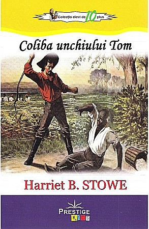 Cărți - Coliba unchiului Tom - Harriet B. Stowe