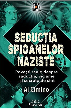 Istorie și științe sociale - Seductia spioanelor naziste – Al Cimino