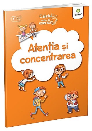 Cărți - Atentia si concentrarea. Caietul meu de exersat