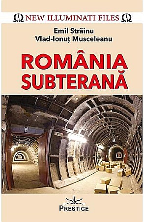 Religie și spiritualitate - Romania subterana – Emil Strainu, Vlad-Ionut Musceleanu