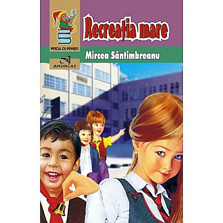Cărți pentru copii - Recreatia mare - Mircea Santimbreanu