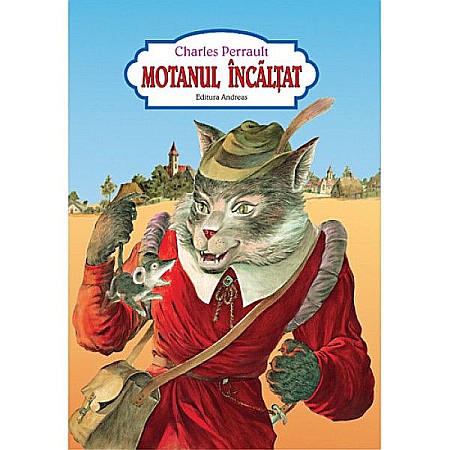 Povești și ficțiune pentru copii - Motanul incaltat (capsat) - Charles Perrault  