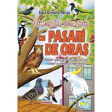 Povești și ficțiune pentru copii - Intamplari amuzante cu pasari de oras - Ligia Cristina Florea  