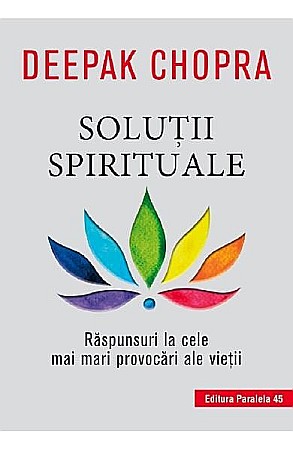 Religie și spiritualitate - Solutii spirituale. Editia II – Deepak Chopra