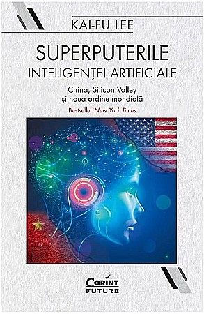 Cărți - Superputerile inteligentei artificiale – Kai-Fu Lee