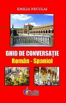 Ghiduri și hărți - Ghid roman-spaniol – Emilia Neculai