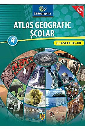 Enciclopedii și atlase pentru copii - Atlas scolar geografic. Clasele IX-XII