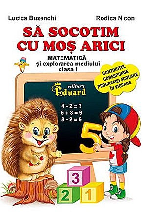Cărți - Socotim cu Mos Arici. Clasa I – Lucica Buzenchi, Rodica Nicon